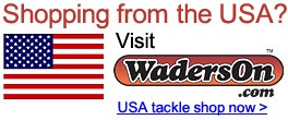 Shopping from the USA? Visit WadersOn.com USA Tackle Shop